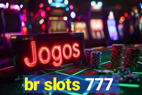 br slots 777