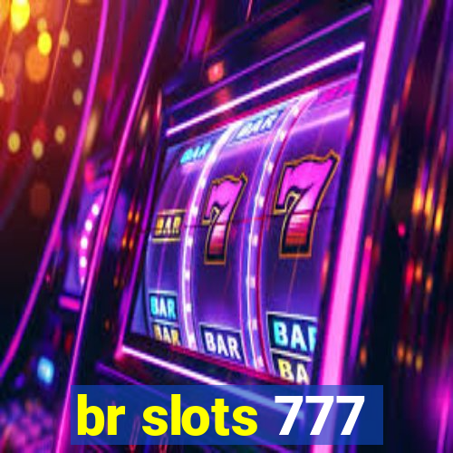 br slots 777