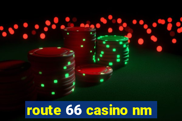 route 66 casino nm