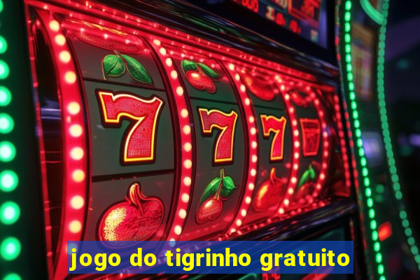 jogo do tigrinho gratuito