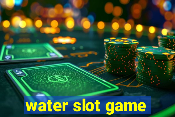 water slot game