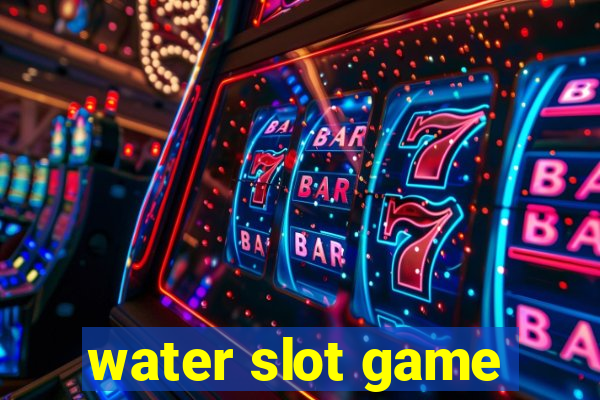 water slot game