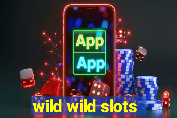 wild wild slots