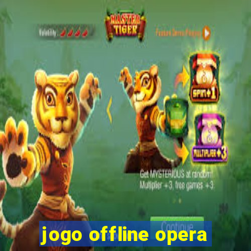 jogo offline opera