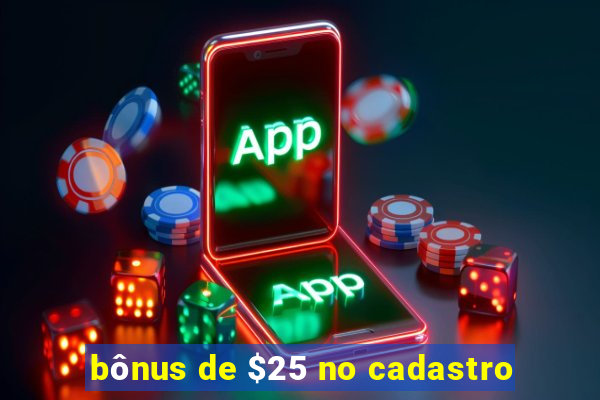 bônus de $25 no cadastro