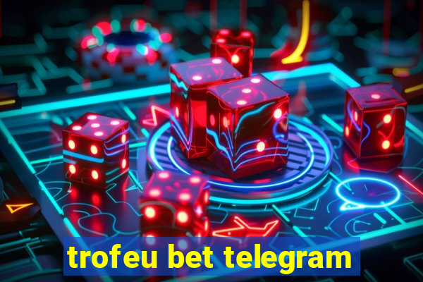 trofeu bet telegram