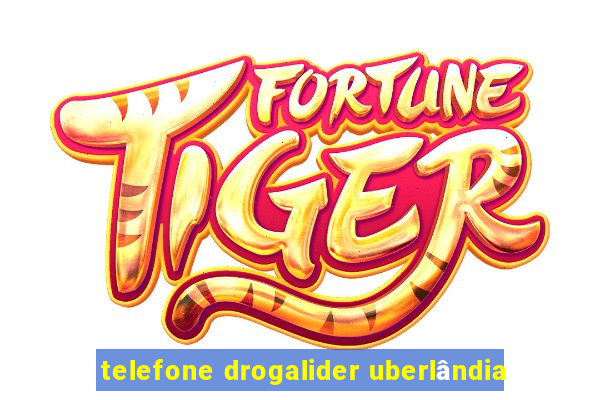 telefone drogalider uberlândia