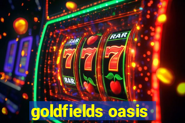 goldfields oasis