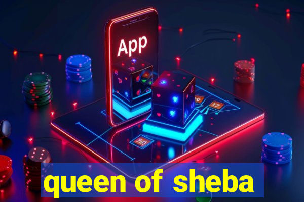 queen of sheba