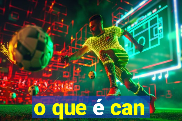 o que é can