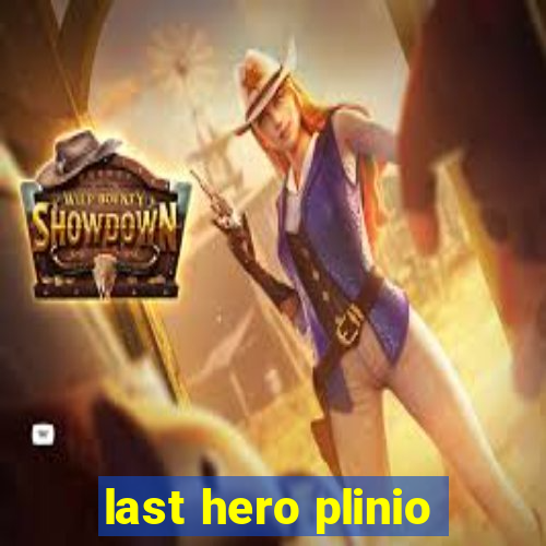 last hero plinio