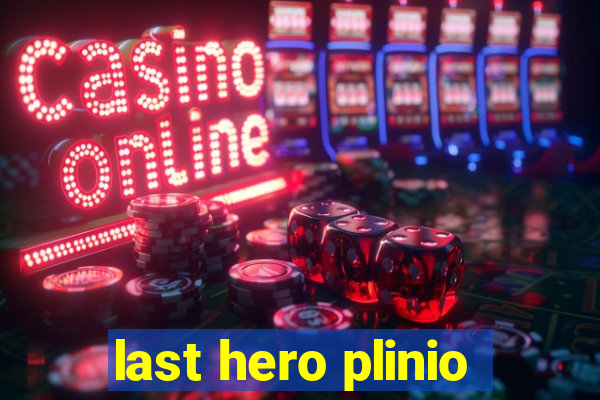 last hero plinio