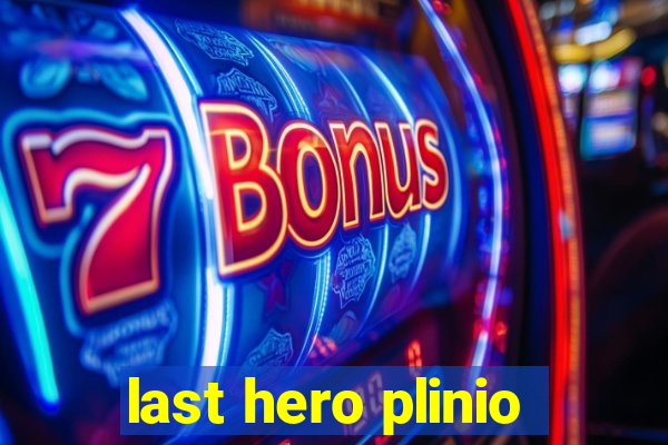 last hero plinio