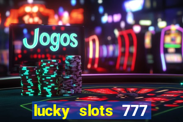 lucky slots 777 pagcorp casino