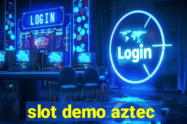 slot demo aztec