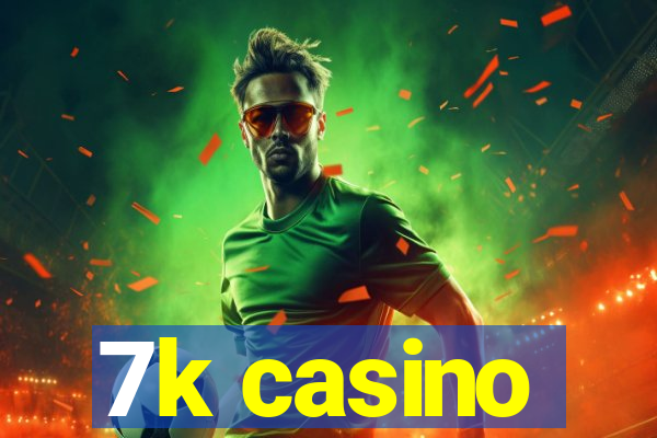 7k casino