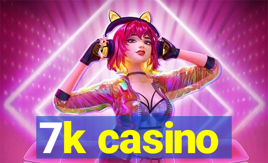 7k casino