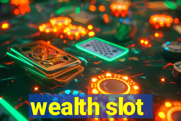 wealth slot