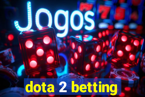 dota 2 betting