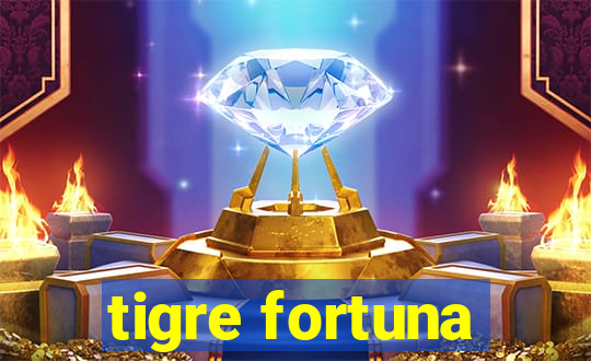 tigre fortuna