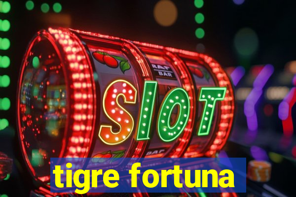 tigre fortuna