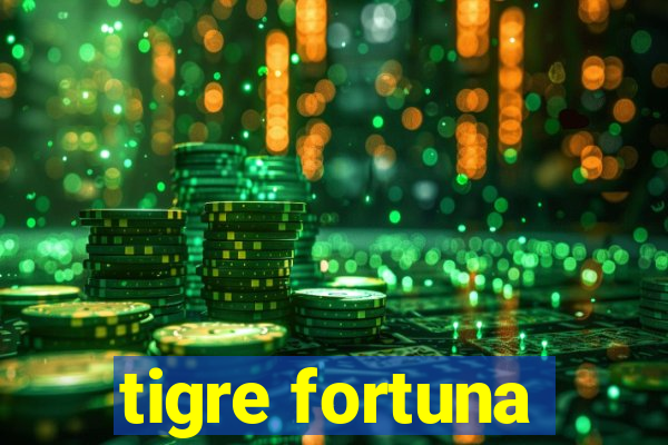 tigre fortuna