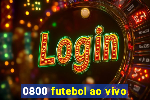 0800 futebol ao vivo