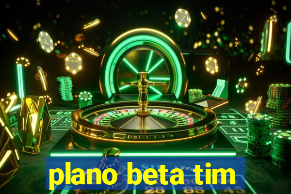 plano beta tim