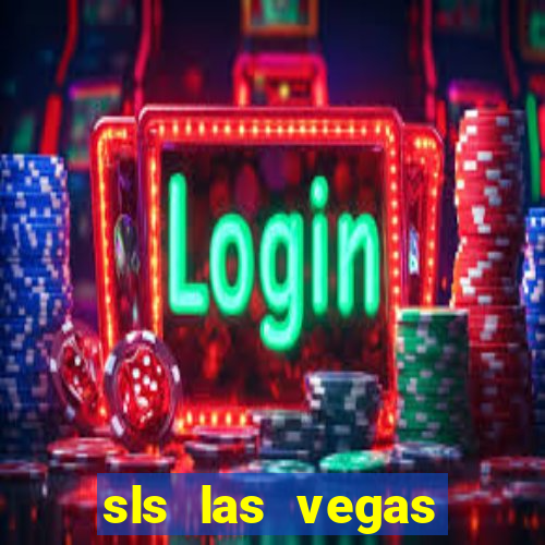 sls las vegas hotel and casino