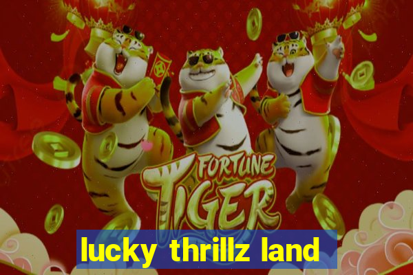 lucky thrillz land