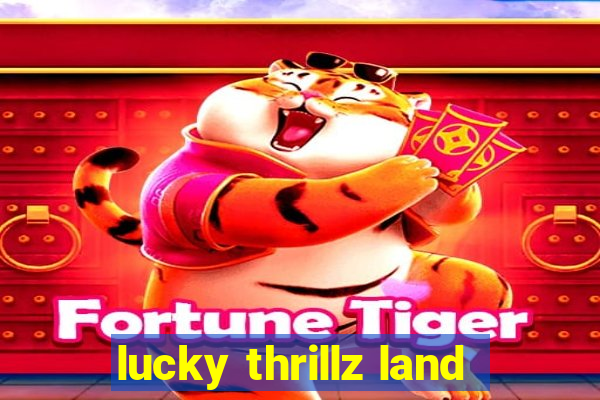 lucky thrillz land