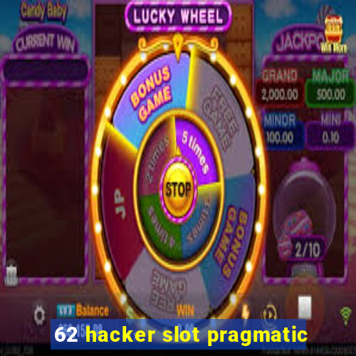 62 hacker slot pragmatic