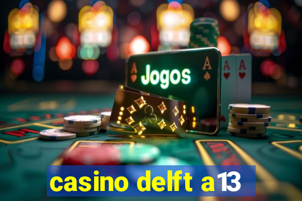 casino delft a13