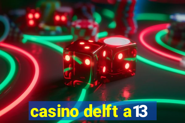 casino delft a13