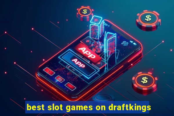 best slot games on draftkings