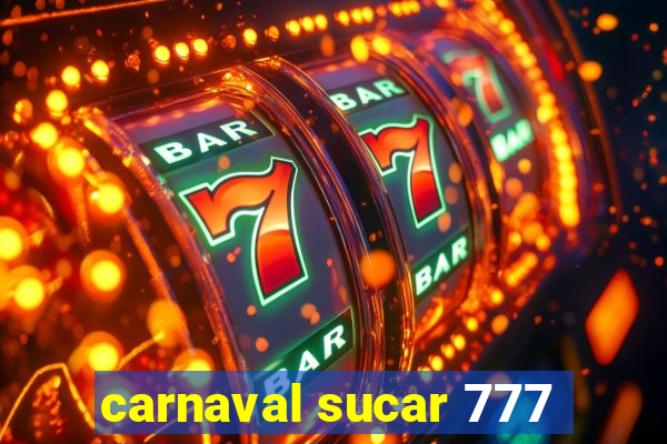 carnaval sucar 777