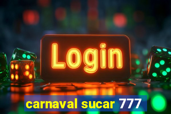 carnaval sucar 777