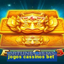 jogos cassinos bet