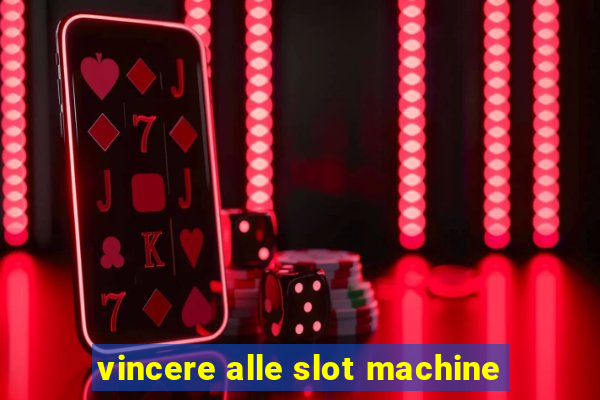 vincere alle slot machine