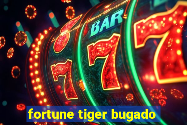 fortune tiger bugado