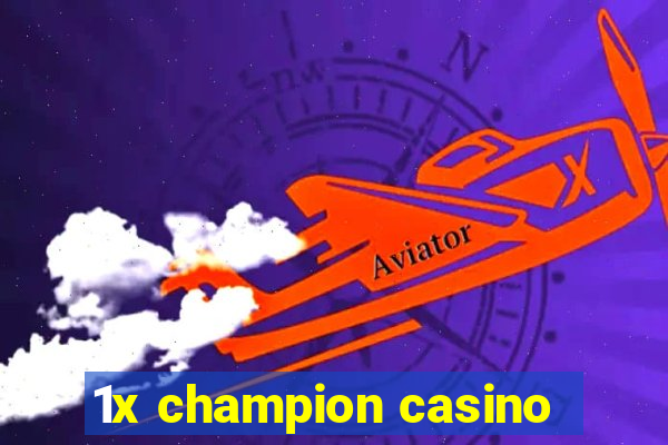 1x champion casino