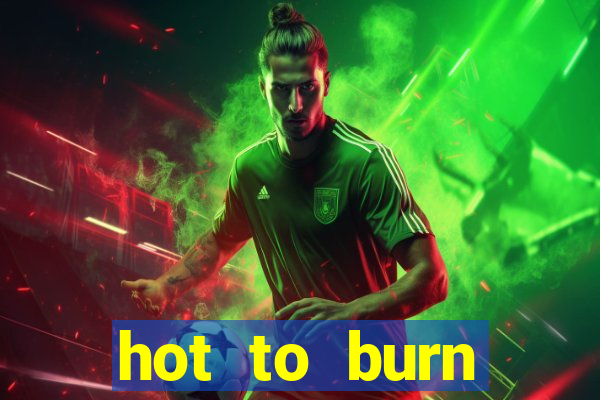 hot to burn extreme slot