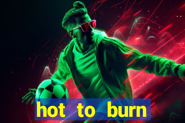 hot to burn extreme slot