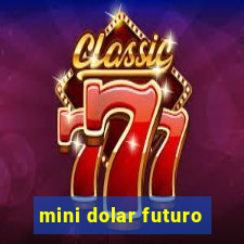 mini dolar futuro