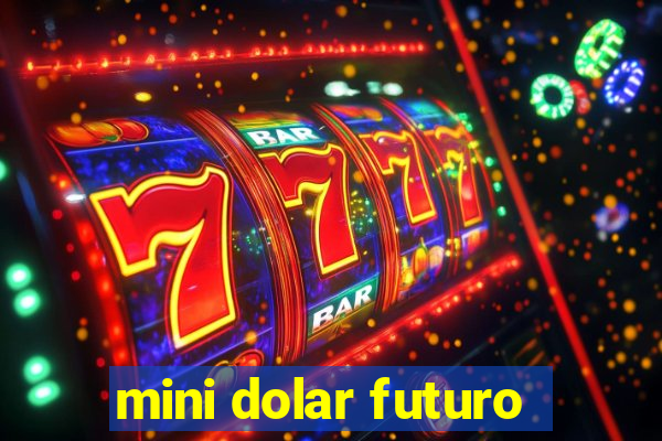 mini dolar futuro