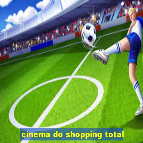 cinema do shopping total