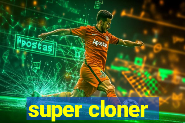 super cloner