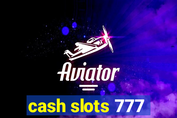 cash slots 777