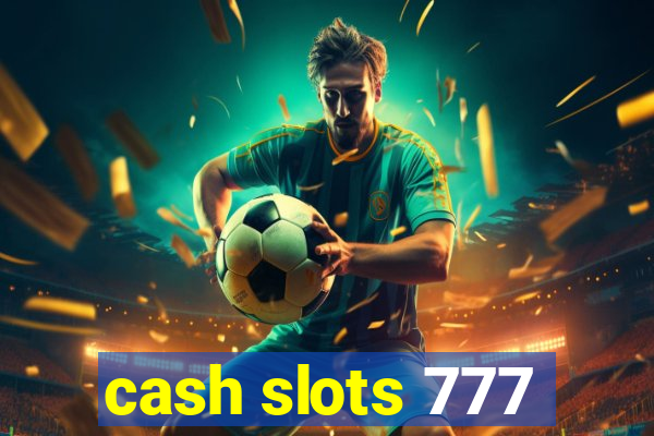 cash slots 777