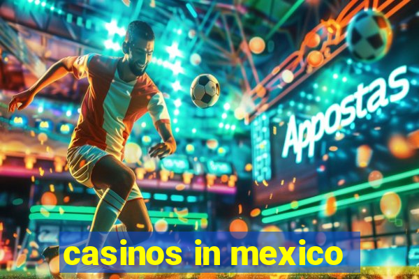 casinos in mexico